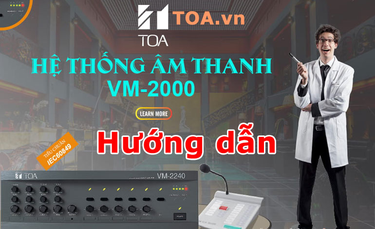 Hướng dẫn kỹ thuật, lắp đặt hệ thống thông báo TOA VM-2000
